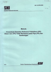 SNI 19-6780-2002: Metode Penentuan Densitas Referensi Polietilena (PE) Hitam dan (PE) Tidak Berwarna pada Pipa (PE) dan Sambungan