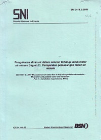 SNI 2418.2:2009: Pengukuran Aliran Air dalam Saluran Tertutup untuk Meter Air Minum - Bagian 2 Persyaratan Pemasangan Meter Air Minum