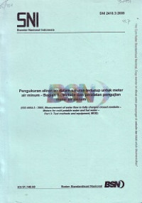SNI 2418.3:2009: Pengukuran Aliran Air dalam Saluran Tertutup untuk Meter Air Minum - Bagian 3 Metode dan Peralatan Pengujian Meter Air Minum