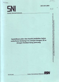 SNI 2451:2008: Spesifikasi Pilar dan Kepala Jembatan Beton Sederhana Bentang 5 m sampai dengan 25 m dengan fondasi tiang pancang