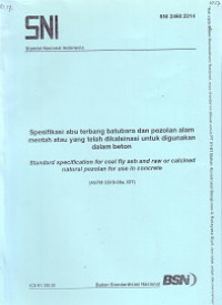 SNI 2460:2014: Spesifikasi Abu Terbang Batubara dan Pozolan Alam Mentah atau yang Telah Dikalsinasi untuk Digunakan dalam Beton