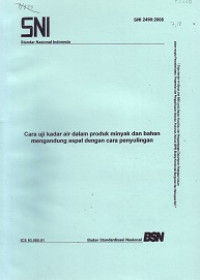 SNI 2490:2008: Cara Uji Kadar Air dalam Produk Minyak dan Bahan Mengandung Aspal dengan Cara Penyulingan