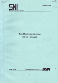 SNI 2547:2008: Spesifikasi Meter Air Minum (ISO 4064-1:2005, MOD)