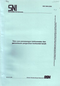 SNI 3404:2008: Tata Cara Pemasangan Inklinometer dan Pemantauan Pergerakan Horisontal Tanah