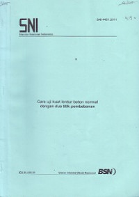 SNI 4431:2011: Cara Uji Kuat Lentur Beton Normal dengan Dua Titik Pembebanan