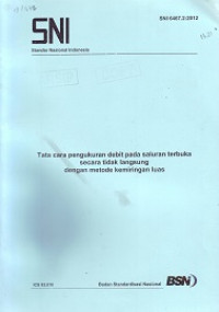 SNI 6467.2:2012: Tata Cara Pengukuran Debit pada Saluran Terbuka Secara Tidak Langsung dengan Metode Kemiringan Luas