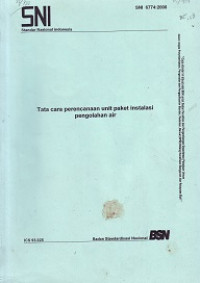 SNI 6774:2008: Tata Cara Perencanaan Unit Paket Instalasi Pengolahan Air