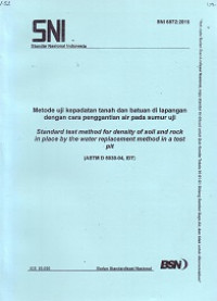 SNI 6872:2015: Metode Uji Kepadatan Tanah dan Batuan di Lapangan dengan Cara Penggantian Air pada Sumur Uji