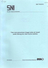 SNI 7749:2012: Tata Cara Penentuan Tinggi Muka Air Tanah pada Lubang Bor atau Sumur Pantau