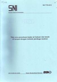 SNI 7750:2012: Tata Cara Penentuan Kadar Air Batuan dan Tanah di Tempat dengan Metode Penduga Neutron