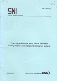 SNI 7832:2012: Tata Cara Perhitungan Harga Satuan Pekerjaan Beton Pracetak untuk Konstruksi Bangunan Gedung