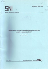 SNI ASTM C309:2012: Spesifikasi Kompon Cair Pembentuk Membran untuk Perawatan Beton