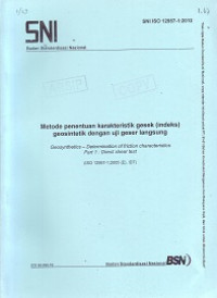 SNI ISO 12957-1:2012: Metode Penentuan Karakteristik Gesek (Indeks) Geosintetik dengan Uji Geser Langsung