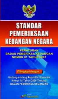 Standar Pemeriksaan Keuangan Negara: Peraturan Badan Pemeriksa Keuangan Nomor 01 Tahun 2007