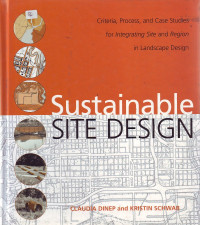 Sustainable site design: Criteria, process, and case studies for integrating site and region in landscape design