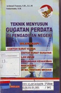 Teknik Menyusun Gugatan Perdata di Pengadilan Negeri, Dilengkapi: Contoh Surat Kuasa, Contoh Surat Gugatan, UU. Peradilan Umum, UU. Kekuasaan Kehakiman, UU. Mahkamah Agung, Peraturan MA. Tentang Mediasi