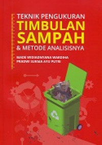 Teknik Pengukuran Timbulan Sampah & Metode Analisisnya