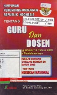 Himpunan Perundang-Undangan Republik Indonesia Tentang Guru dan Dosen: Undang-Undang Nomor 14 Tahun 2005 Beserta Penjelasannya