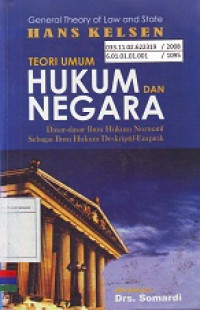 Teori Umum Hukum dan Negara: Dasar-Dasar Ilmu Hukum Normatif Sebagai Ilmu Hukum Deskriptif-Empirik