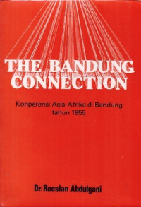 The Bandung Connection: Konperensi Asia-Afrika di Bandung Tahun 1955