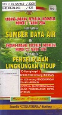 Undang-Undang Republik Indonesia Nomor 7 Tahun 2004 Tentang Sumber Daya Air & Undang-Undang Republik Indonesia Nomor 23 Tahun 1997 Tentang Pengelolaan Lingkungan Hidup