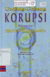 Undang-Undang Korupsi Beserta Peraturan Pelaksanaannya