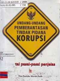 Undang-Undang Pemberantasan Tindak Pidana Korupsi: Disertai Pasal-Pasal Penjelas