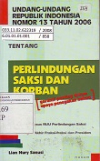 Undang-Undang Republik Indonesia Nomor 13 Tahun 2006 Tentang Perlindungan Saksi dan Korban