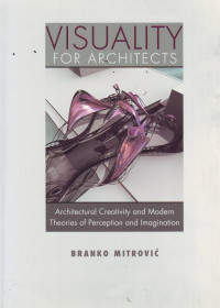 Visuality for architects: Architectural creativity and modern theories of perception and imagination