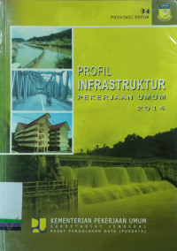 Profil Infrastruktur Pekerjaan Umum 2014: Provinsi Papua