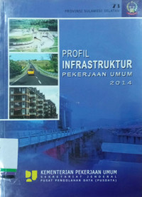 Profil Infrastruktur Pekerjaan Umum 2014: Provinsi Sulawesi Selatan