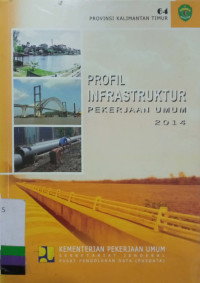 Profil Infrastruktur Pekerjaan Umum 2014: Provinsi Kalimantan Timur