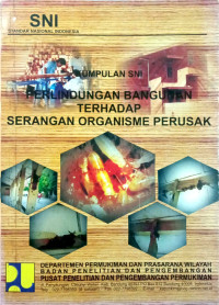 Kumpulan SNI: Perlindungan Bangunan terhadap Serangan Organisme Perusak