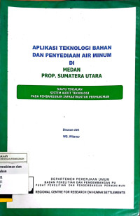 Aplikasi Teknologi Bahan dan Penyediaan Air Minum di Medan Prop. Sumatera Utara: Suatu Tinjauan Sistem Audit Teknologi pada Pembangunan Infrastruktur Permukiman