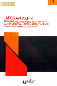 Laporan Akhir: Pengembangan Model Penyediaan dan Pembiayaan Perumahan Bagi MBR (Sub Kegiatan B: Indeks Harga Konstruksi)