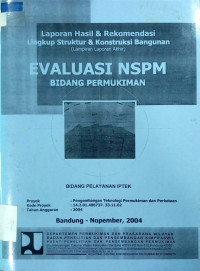 Laporan Hasil & Rekomendasi Lingkup Struktur & Konstruksi Bangunan (Lampiran Laporan Akhir): Evaluasi NSPM Bidang Permukiman