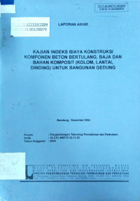 Laporan Akhir: Kajian Indeks Biaya Konstruksi Komponen Beton Bertulang, Baja, dan Bahan Komposit (Kolom, Lantai, Dinding) untuk Bangunan Gedung