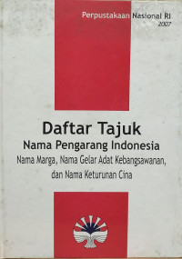 Daftar tajuk Nama Pengarang Indonesia: Nama Marga, Nama Gelar Adat Kebangsawanan, dan Nama Keturunan Cina