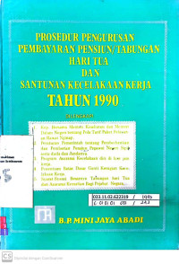 Prosedur Pengurusan Pembayaran Pensiun/Tabungan Hari Tua dan Santunan Kecelakaan Kerja Tahun 1990