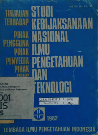 Studi Kebijaksanaan Nasional Ilmu Pengetahuan dan Teknologi: Tinjauan Terhadap Pihak Pengguna Pihak Penyedia Pihak Penghubung