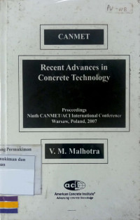 Recent Advances in Concrete Technology: Proceedings Ninth CANMET/ACI International Conference Warsaw, Poland, 2007