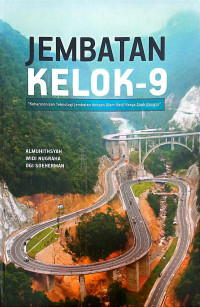 Jembatan Kelok-9: Keharmonisan Teknologi Jembatan dengan Alam Hasil Karya Anak Bangsa