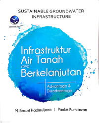 Sustainable Groundwater Infrastructure = Infrastruktur Air Tanah yang Berkelanjutan: Advantage & Disadvantage