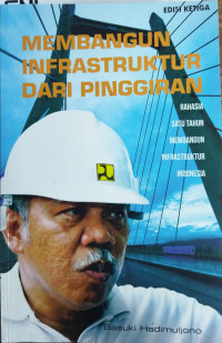 Membangun Infrastruktur dari Pinggiran: Rahasia Satu Tuhan Membangun Infrastruktur Indonesia