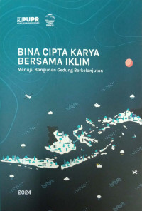 Bina Cipta Karya Bersama Iklim: Menuju Bangunan Gedung Berkelanjutan