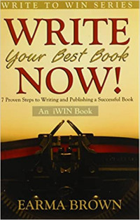 Write Your Best Book Now!: 7 Proven Steps to Writing and Publishing a Successful Book