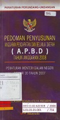 Pedoman Penyusunan Anggaran Pendapatan dan Belanja (A.P.B.D) Tahun Anggaran 2008: Peraturan Menteri Dalam Negeri Nomor 30 Tahun 2007