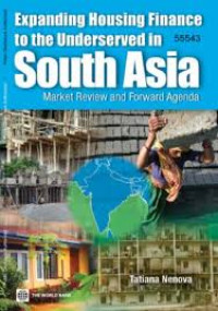 Expanding Housing Finance to the Underserved in South Asia: Market Review and Foward Agenda