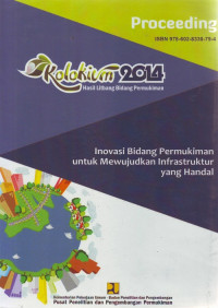 Proceeding Kolokium Hasil Litbang Bidang Permukiman 2014: Inovasi Bidang Permukiman untuk Mewujudkan Infrastruktur yang Handal