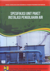 Modul sosialisasi dan diseminasi standar pedoman dan manual: Spesifikasi unit paket instalasi pengolahan air